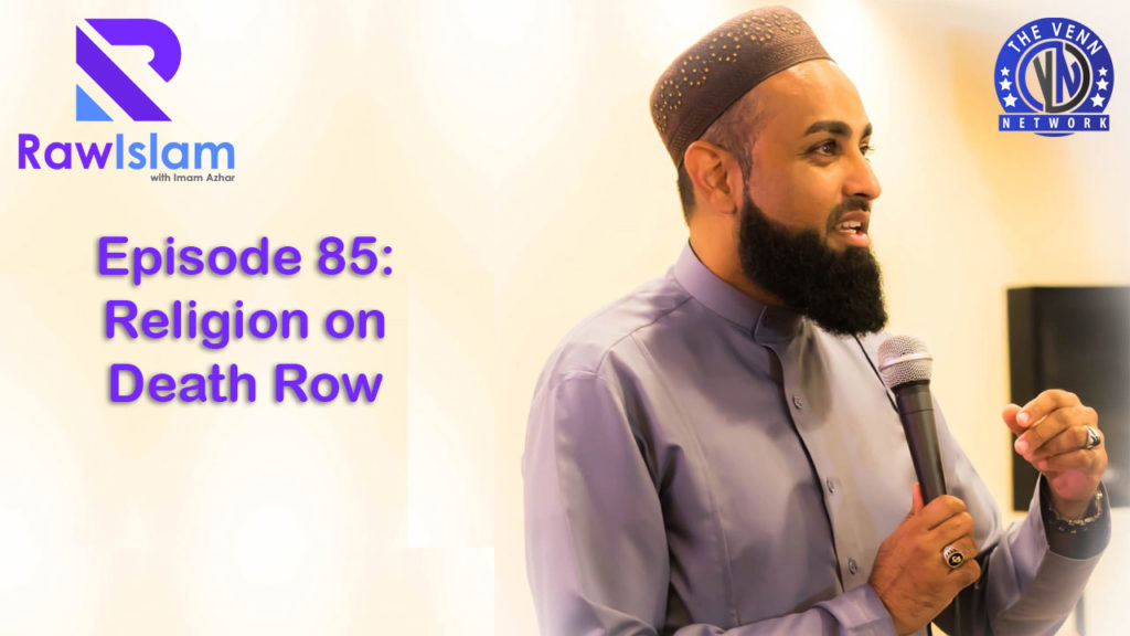 Raw Islam 85: Religion on Death Row